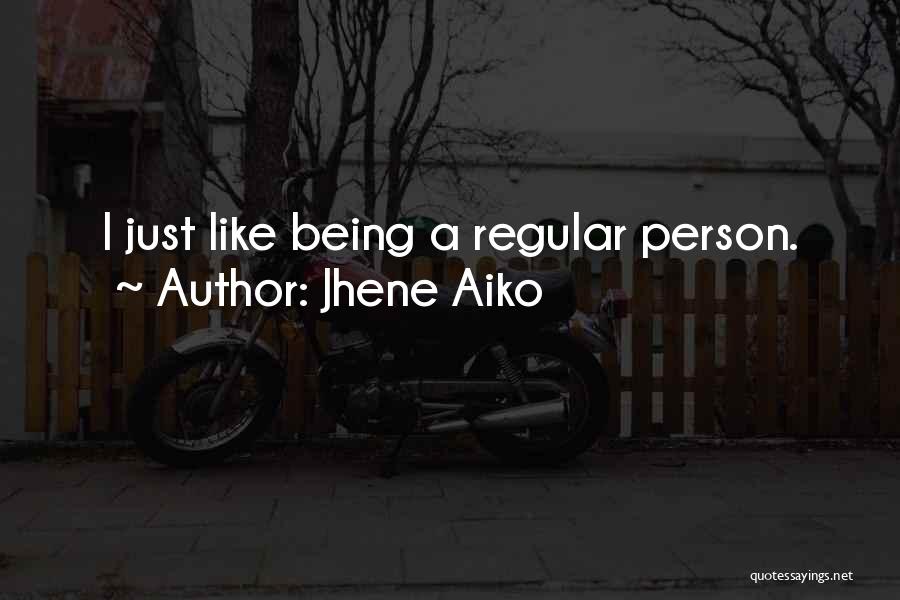 Jhene Aiko Quotes: I Just Like Being A Regular Person.