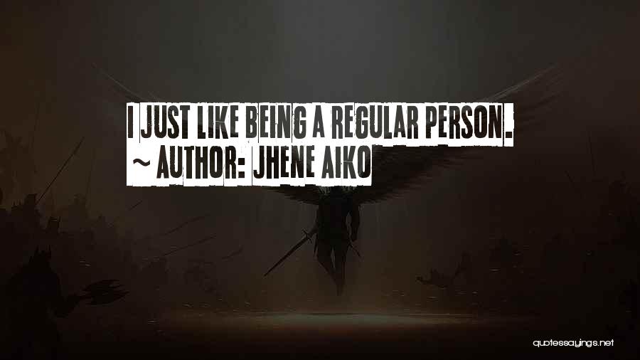 Jhene Aiko Quotes: I Just Like Being A Regular Person.