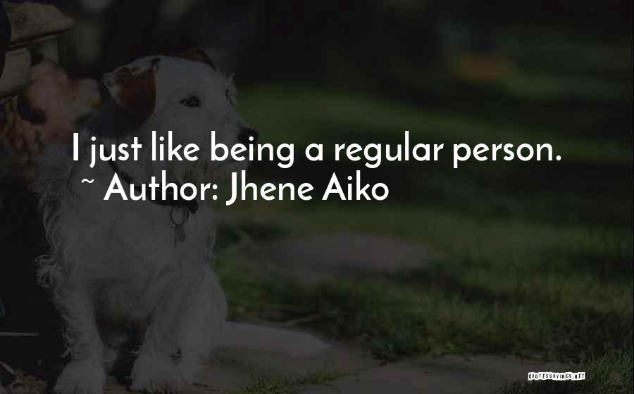 Jhene Aiko Quotes: I Just Like Being A Regular Person.