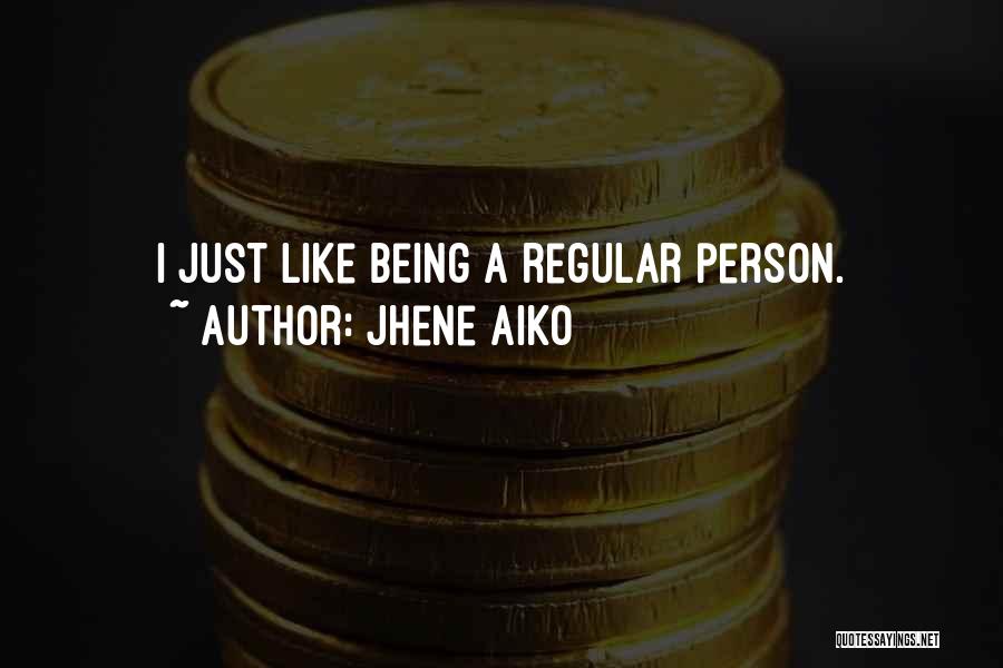 Jhene Aiko Quotes: I Just Like Being A Regular Person.