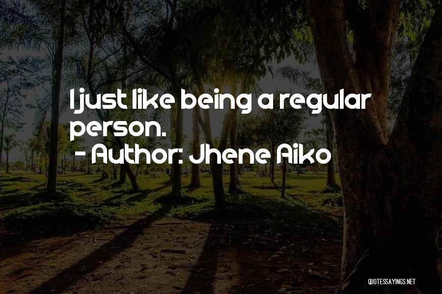 Jhene Aiko Quotes: I Just Like Being A Regular Person.