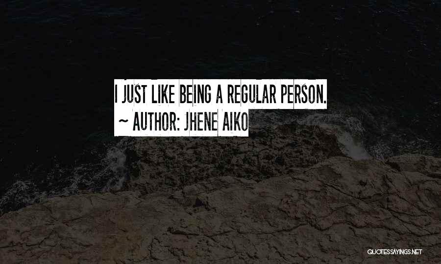 Jhene Aiko Quotes: I Just Like Being A Regular Person.