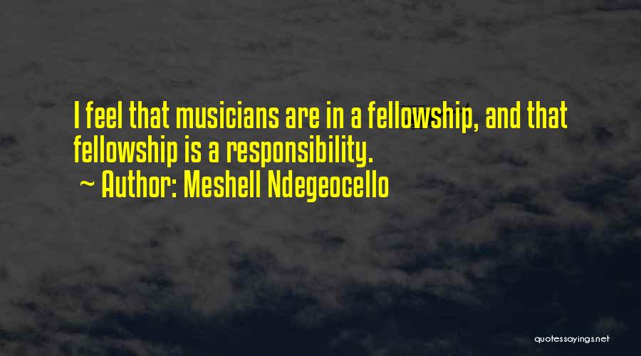 Meshell Ndegeocello Quotes: I Feel That Musicians Are In A Fellowship, And That Fellowship Is A Responsibility.