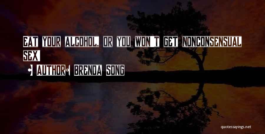 Brenda Song Quotes: Eat Your Alcohol, Or You Won't Get Nonconsensual Sex!