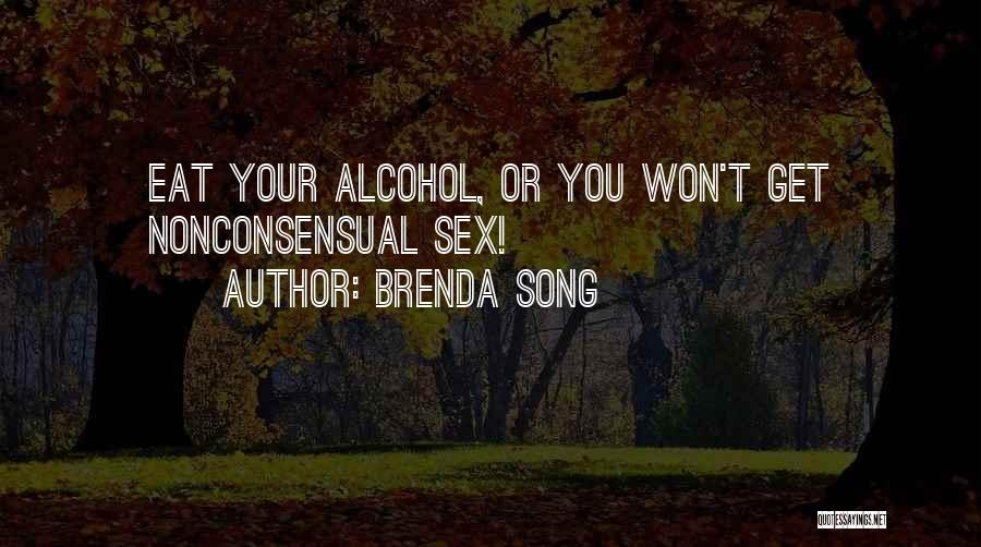 Brenda Song Quotes: Eat Your Alcohol, Or You Won't Get Nonconsensual Sex!