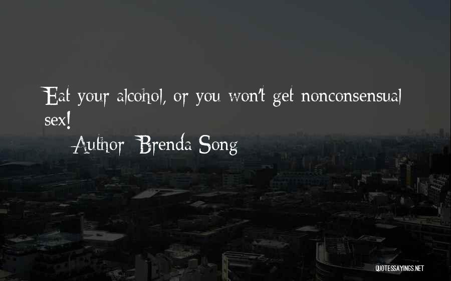 Brenda Song Quotes: Eat Your Alcohol, Or You Won't Get Nonconsensual Sex!