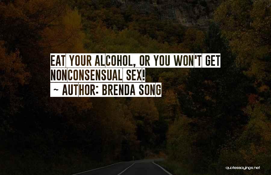 Brenda Song Quotes: Eat Your Alcohol, Or You Won't Get Nonconsensual Sex!