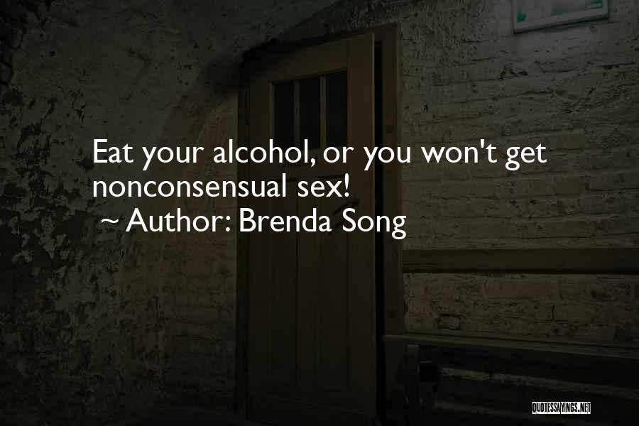 Brenda Song Quotes: Eat Your Alcohol, Or You Won't Get Nonconsensual Sex!