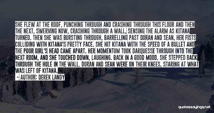 Derek Landy Quotes: She Flew At The Roof, Punching Through And Crashing Through This Floor And Then The Next, Swerving Now, Crashing Through