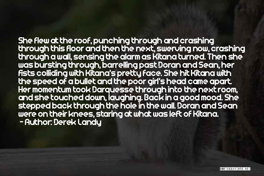 Derek Landy Quotes: She Flew At The Roof, Punching Through And Crashing Through This Floor And Then The Next, Swerving Now, Crashing Through