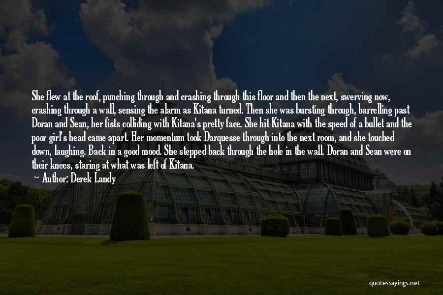 Derek Landy Quotes: She Flew At The Roof, Punching Through And Crashing Through This Floor And Then The Next, Swerving Now, Crashing Through