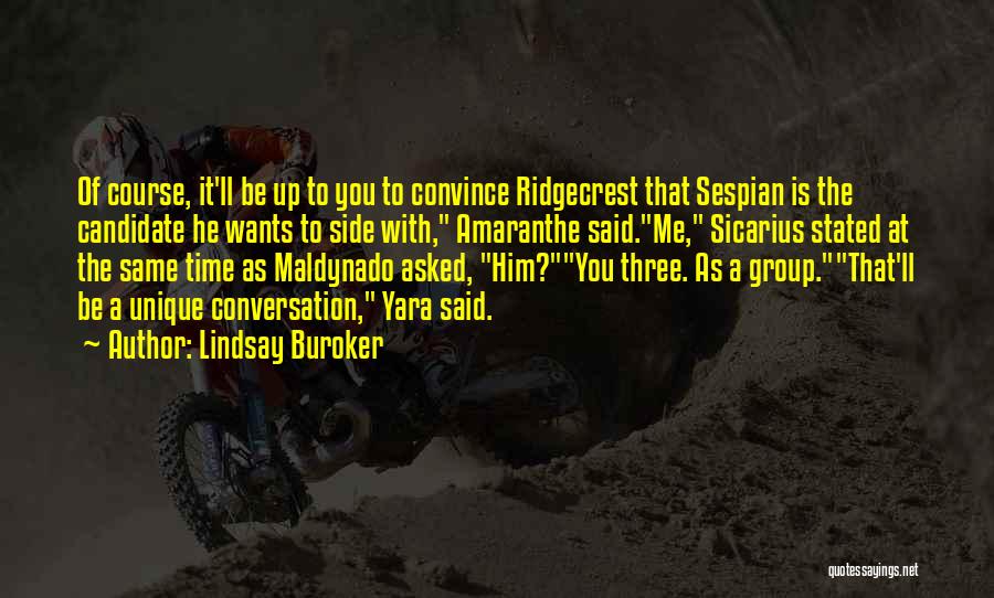 Lindsay Buroker Quotes: Of Course, It'll Be Up To You To Convince Ridgecrest That Sespian Is The Candidate He Wants To Side With,