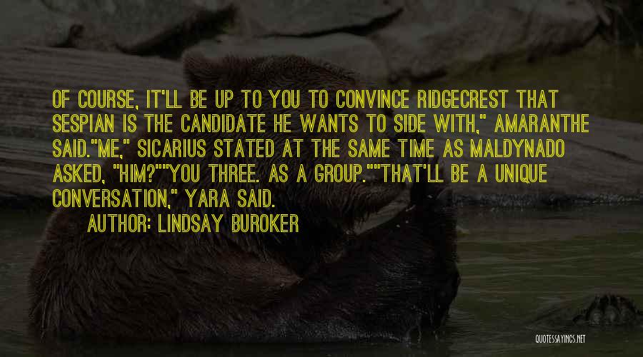 Lindsay Buroker Quotes: Of Course, It'll Be Up To You To Convince Ridgecrest That Sespian Is The Candidate He Wants To Side With,