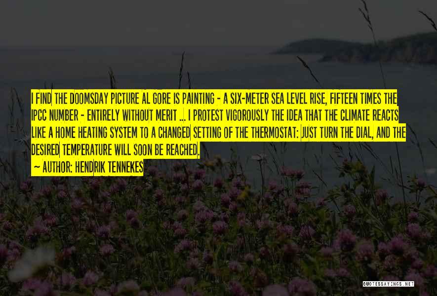 Hendrik Tennekes Quotes: I Find The Doomsday Picture Al Gore Is Painting - A Six-meter Sea Level Rise, Fifteen Times The Ipcc Number