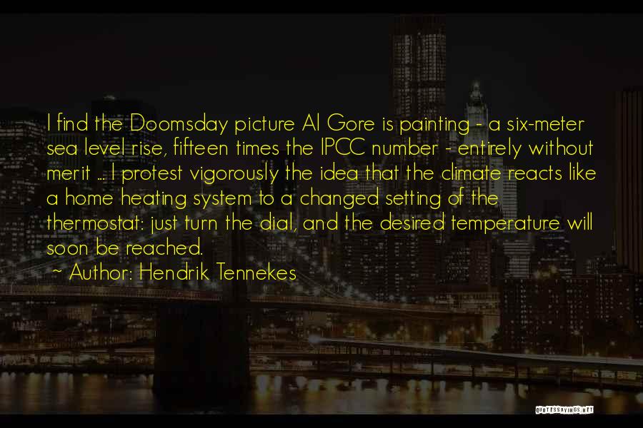 Hendrik Tennekes Quotes: I Find The Doomsday Picture Al Gore Is Painting - A Six-meter Sea Level Rise, Fifteen Times The Ipcc Number