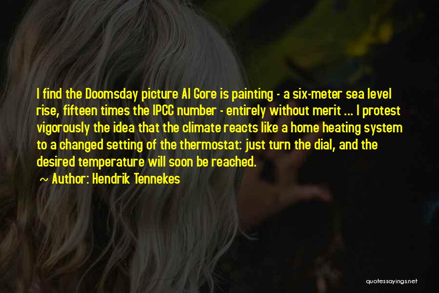 Hendrik Tennekes Quotes: I Find The Doomsday Picture Al Gore Is Painting - A Six-meter Sea Level Rise, Fifteen Times The Ipcc Number