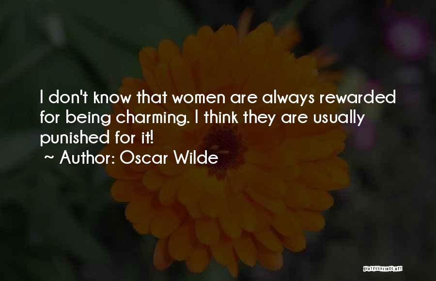 Oscar Wilde Quotes: I Don't Know That Women Are Always Rewarded For Being Charming. I Think They Are Usually Punished For It!