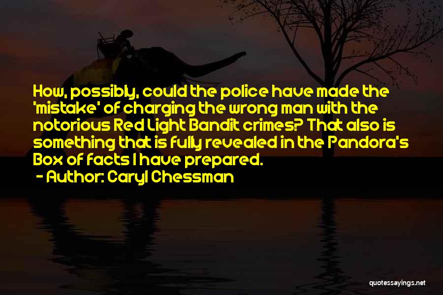 Caryl Chessman Quotes: How, Possibly, Could The Police Have Made The 'mistake' Of Charging The Wrong Man With The Notorious Red Light Bandit