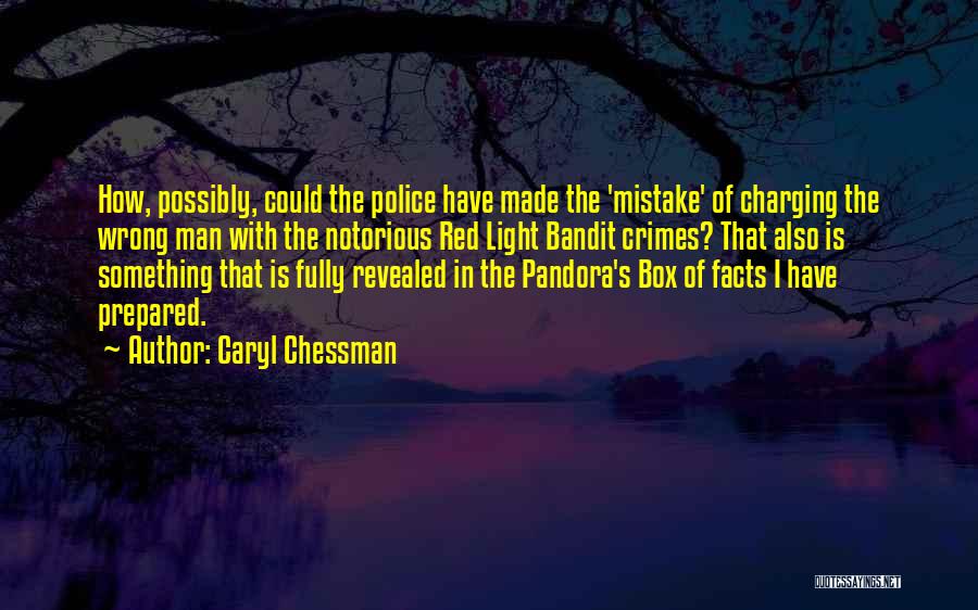 Caryl Chessman Quotes: How, Possibly, Could The Police Have Made The 'mistake' Of Charging The Wrong Man With The Notorious Red Light Bandit