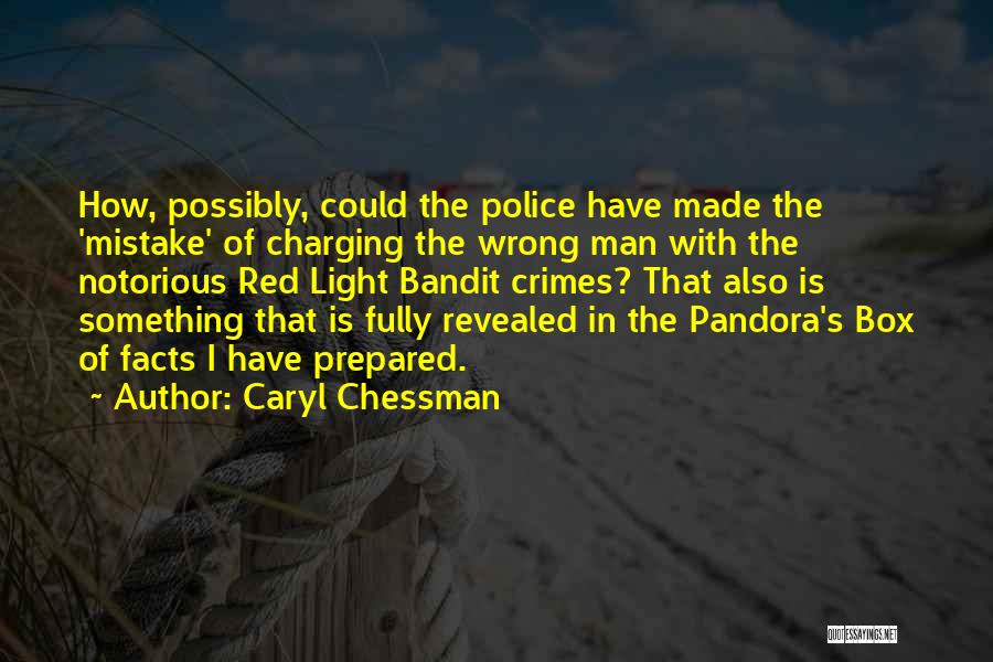 Caryl Chessman Quotes: How, Possibly, Could The Police Have Made The 'mistake' Of Charging The Wrong Man With The Notorious Red Light Bandit