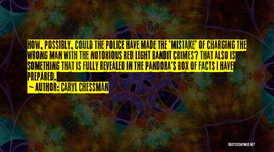 Caryl Chessman Quotes: How, Possibly, Could The Police Have Made The 'mistake' Of Charging The Wrong Man With The Notorious Red Light Bandit