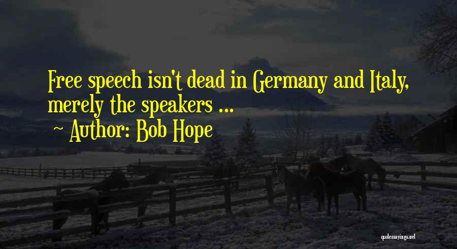 Bob Hope Quotes: Free Speech Isn't Dead In Germany And Italy, Merely The Speakers ...