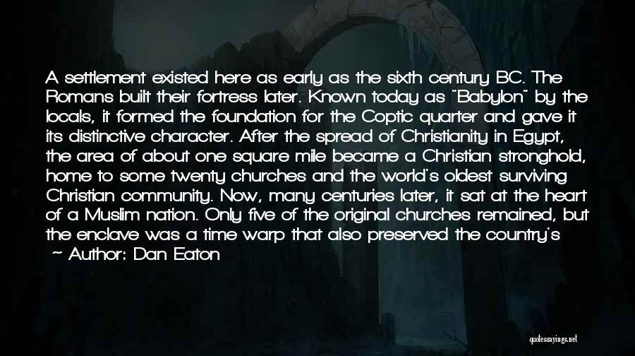 Dan Eaton Quotes: A Settlement Existed Here As Early As The Sixth Century Bc. The Romans Built Their Fortress Later. Known Today As