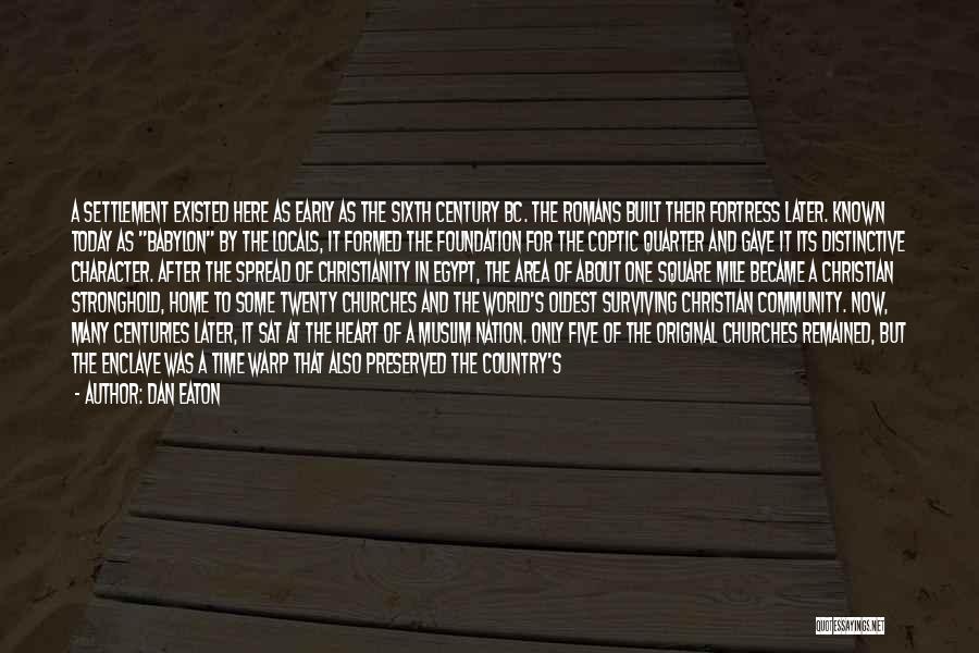 Dan Eaton Quotes: A Settlement Existed Here As Early As The Sixth Century Bc. The Romans Built Their Fortress Later. Known Today As