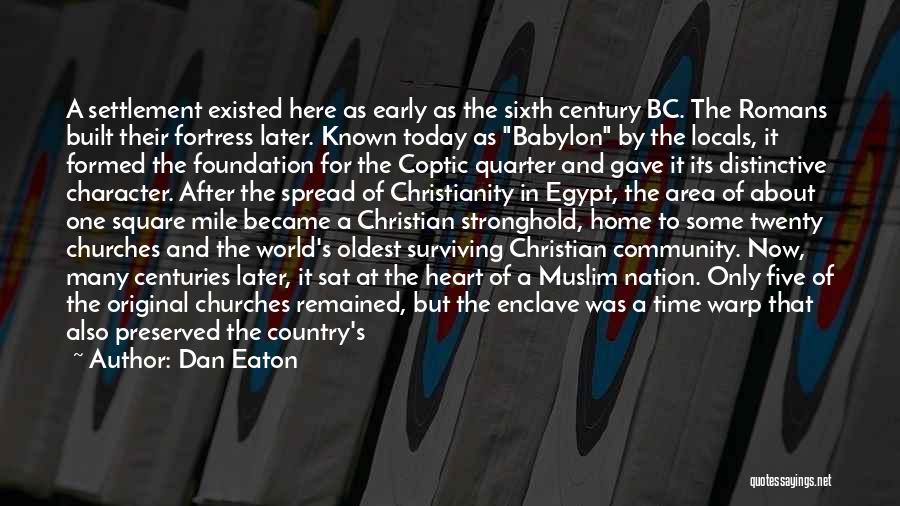 Dan Eaton Quotes: A Settlement Existed Here As Early As The Sixth Century Bc. The Romans Built Their Fortress Later. Known Today As