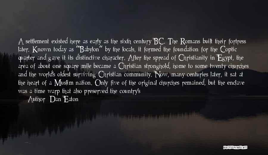 Dan Eaton Quotes: A Settlement Existed Here As Early As The Sixth Century Bc. The Romans Built Their Fortress Later. Known Today As