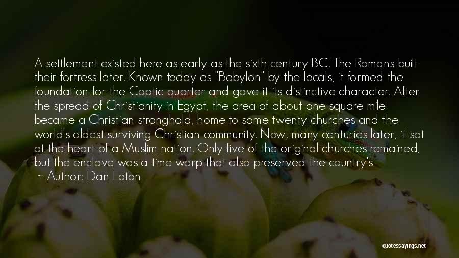 Dan Eaton Quotes: A Settlement Existed Here As Early As The Sixth Century Bc. The Romans Built Their Fortress Later. Known Today As