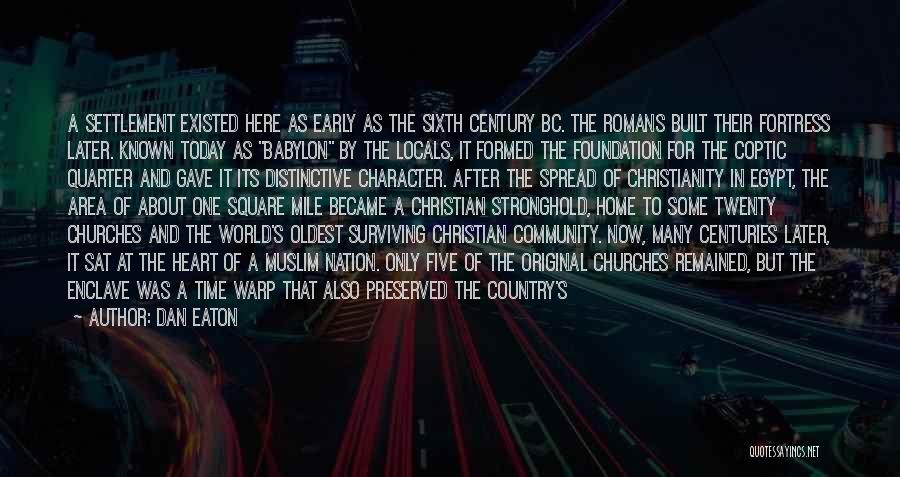 Dan Eaton Quotes: A Settlement Existed Here As Early As The Sixth Century Bc. The Romans Built Their Fortress Later. Known Today As