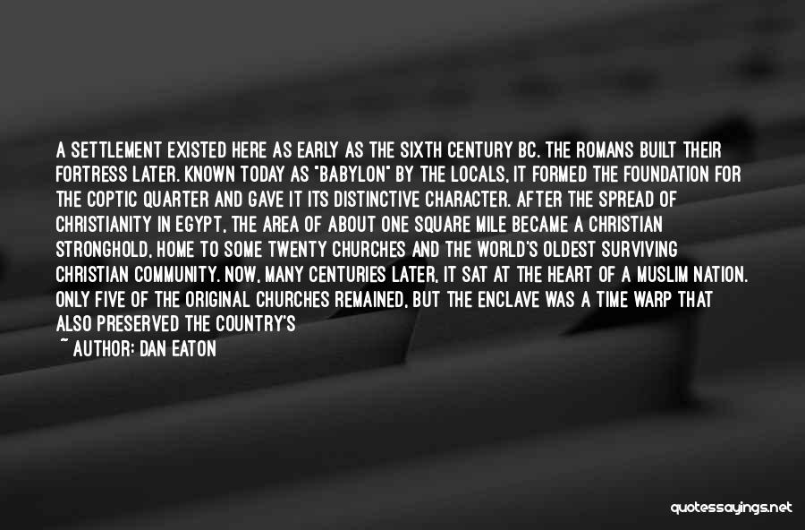 Dan Eaton Quotes: A Settlement Existed Here As Early As The Sixth Century Bc. The Romans Built Their Fortress Later. Known Today As