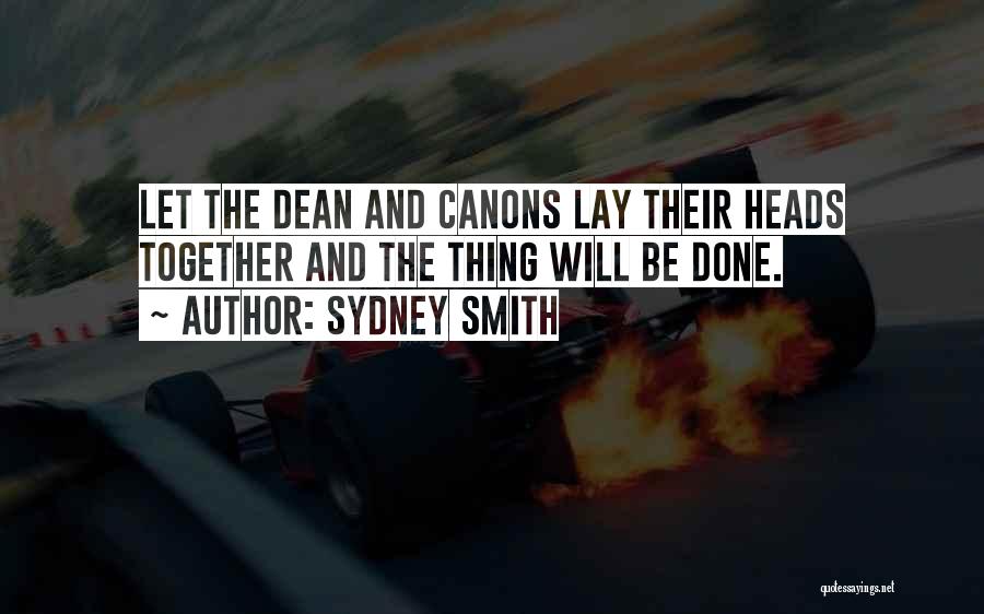 Sydney Smith Quotes: Let The Dean And Canons Lay Their Heads Together And The Thing Will Be Done.