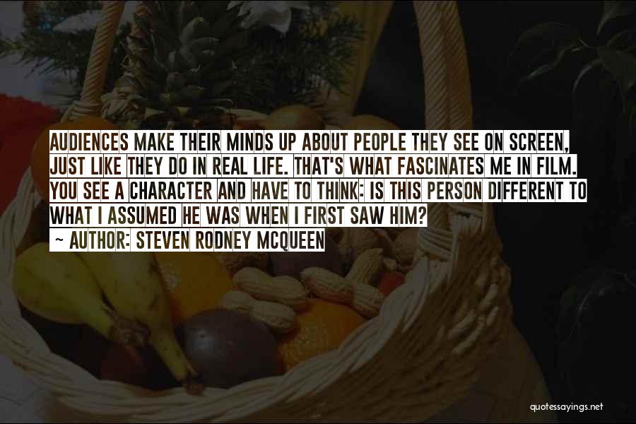 Steven Rodney McQueen Quotes: Audiences Make Their Minds Up About People They See On Screen, Just Like They Do In Real Life. That's What
