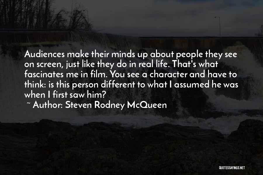 Steven Rodney McQueen Quotes: Audiences Make Their Minds Up About People They See On Screen, Just Like They Do In Real Life. That's What