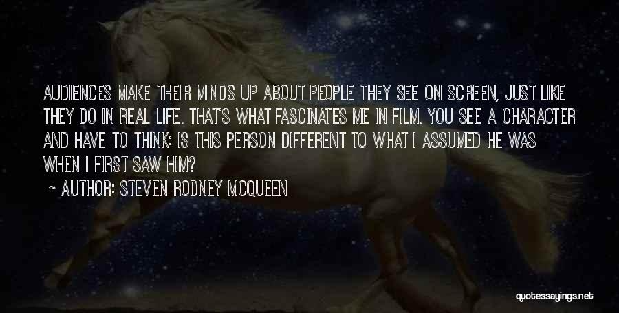 Steven Rodney McQueen Quotes: Audiences Make Their Minds Up About People They See On Screen, Just Like They Do In Real Life. That's What