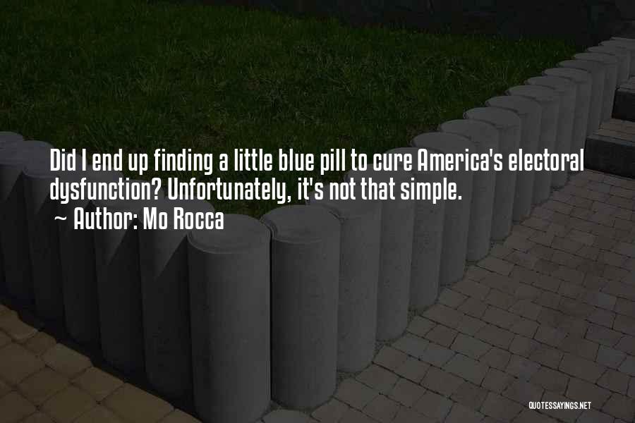 Mo Rocca Quotes: Did I End Up Finding A Little Blue Pill To Cure America's Electoral Dysfunction? Unfortunately, It's Not That Simple.