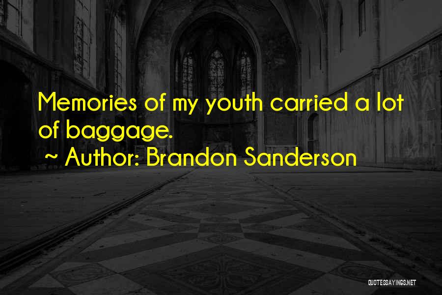 Brandon Sanderson Quotes: Memories Of My Youth Carried A Lot Of Baggage.