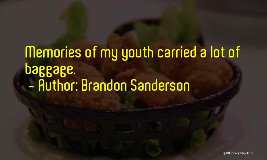 Brandon Sanderson Quotes: Memories Of My Youth Carried A Lot Of Baggage.