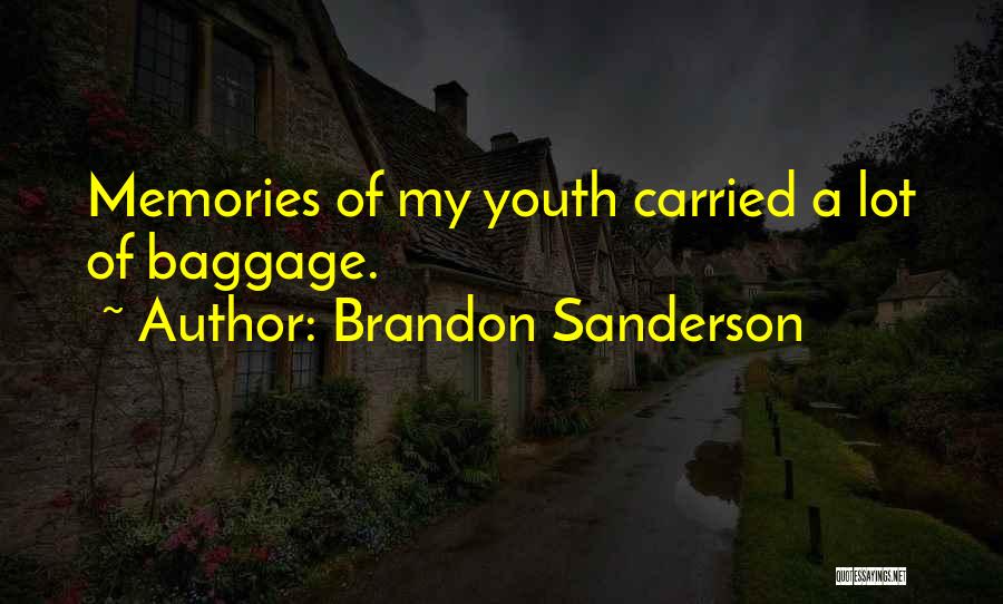 Brandon Sanderson Quotes: Memories Of My Youth Carried A Lot Of Baggage.