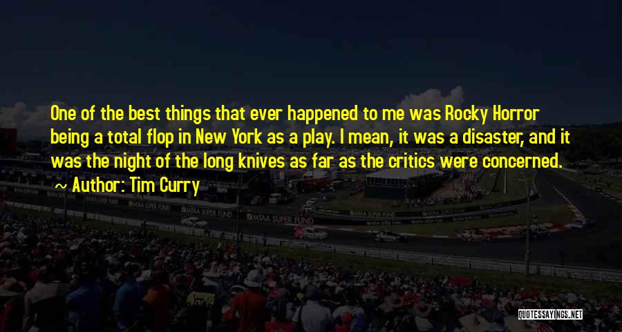Tim Curry Quotes: One Of The Best Things That Ever Happened To Me Was Rocky Horror Being A Total Flop In New York