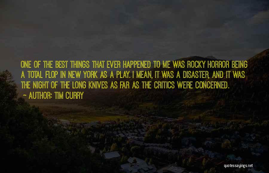 Tim Curry Quotes: One Of The Best Things That Ever Happened To Me Was Rocky Horror Being A Total Flop In New York