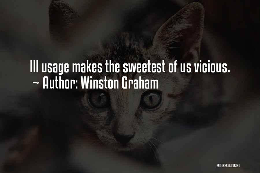 Winston Graham Quotes: Ill Usage Makes The Sweetest Of Us Vicious.