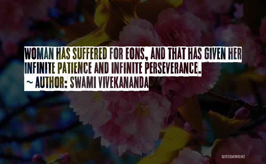 Swami Vivekananda Quotes: Woman Has Suffered For Eons, And That Has Given Her Infinite Patience And Infinite Perseverance.