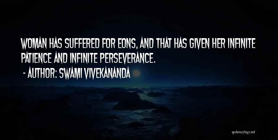 Swami Vivekananda Quotes: Woman Has Suffered For Eons, And That Has Given Her Infinite Patience And Infinite Perseverance.