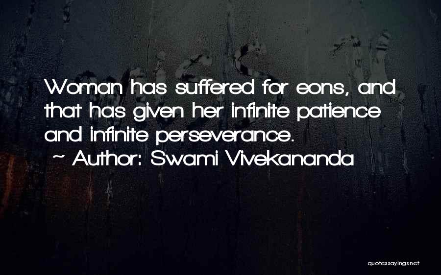Swami Vivekananda Quotes: Woman Has Suffered For Eons, And That Has Given Her Infinite Patience And Infinite Perseverance.