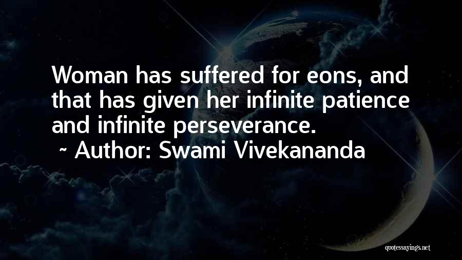 Swami Vivekananda Quotes: Woman Has Suffered For Eons, And That Has Given Her Infinite Patience And Infinite Perseverance.