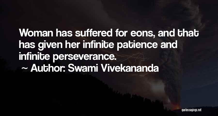 Swami Vivekananda Quotes: Woman Has Suffered For Eons, And That Has Given Her Infinite Patience And Infinite Perseverance.
