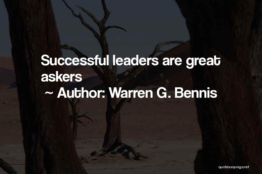 Warren G. Bennis Quotes: Successful Leaders Are Great Askers